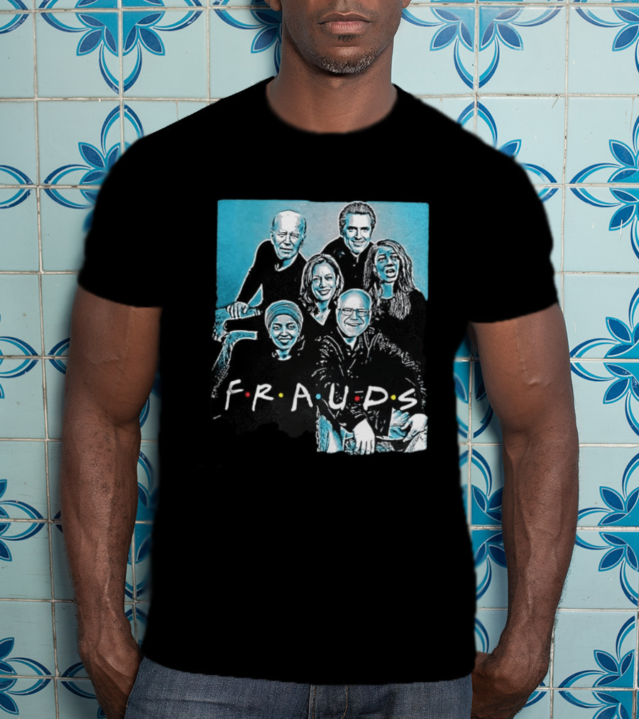 F.R.A.U.D.S Friends TV Show Political T-Shirt
