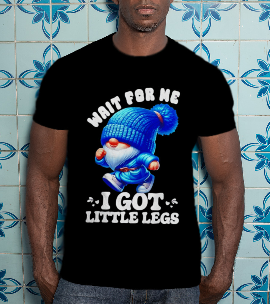 Gnome Wait For Me I Got Little Legs Funny Running Joke T-Shirt