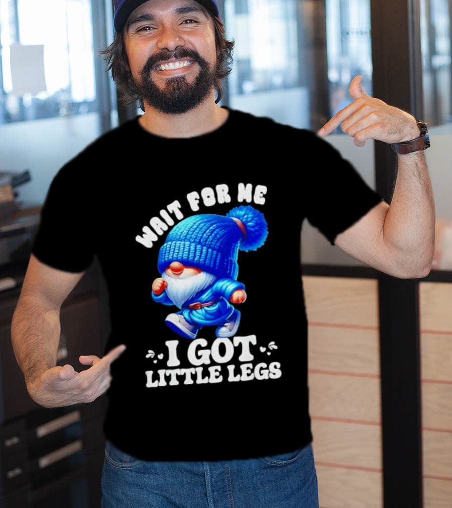 Gnome Wait For Me I Got Little Legs Funny Running Joke T-Shirt