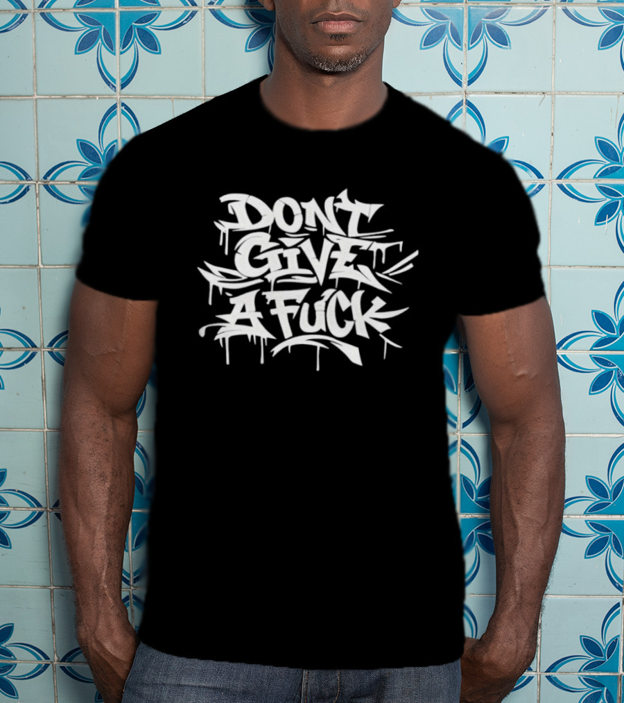 Don't Give A Fuck Graffiti Style Streetwear T-Shirt