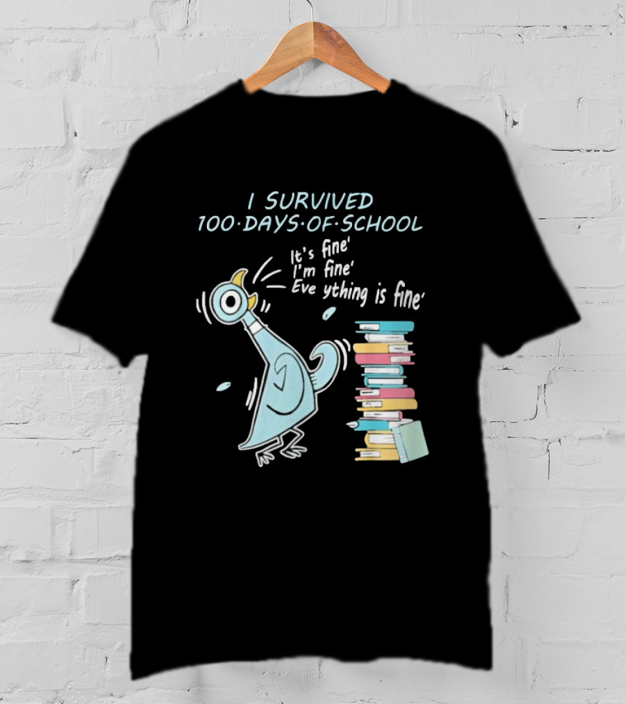 I Survived 100 Days Of School Funny Pigeon Everything Is Fine Teacher Book Stack T-Shirt
