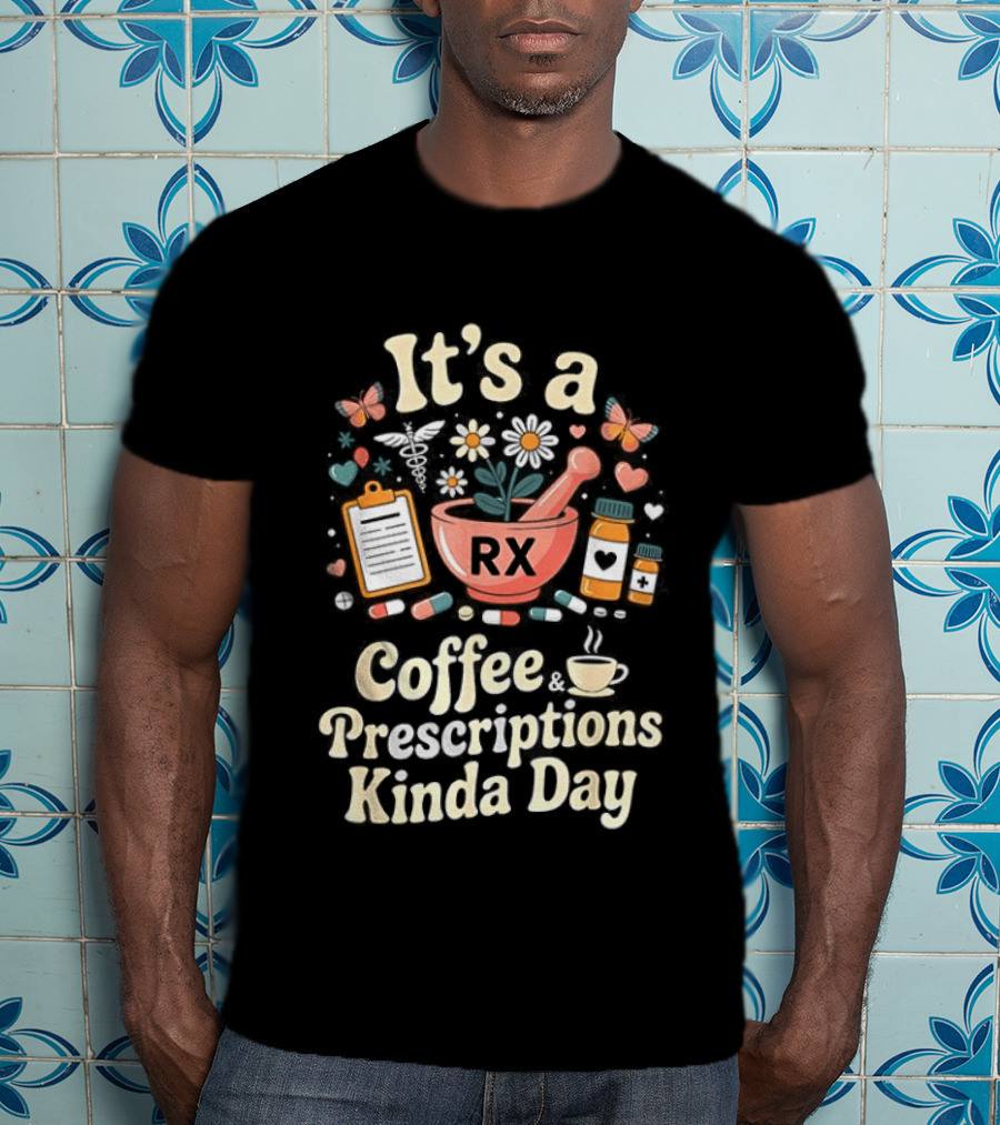 It's A Coffee RX Prescriptions Kinda Day Floral Mortar Cups T-Shirt