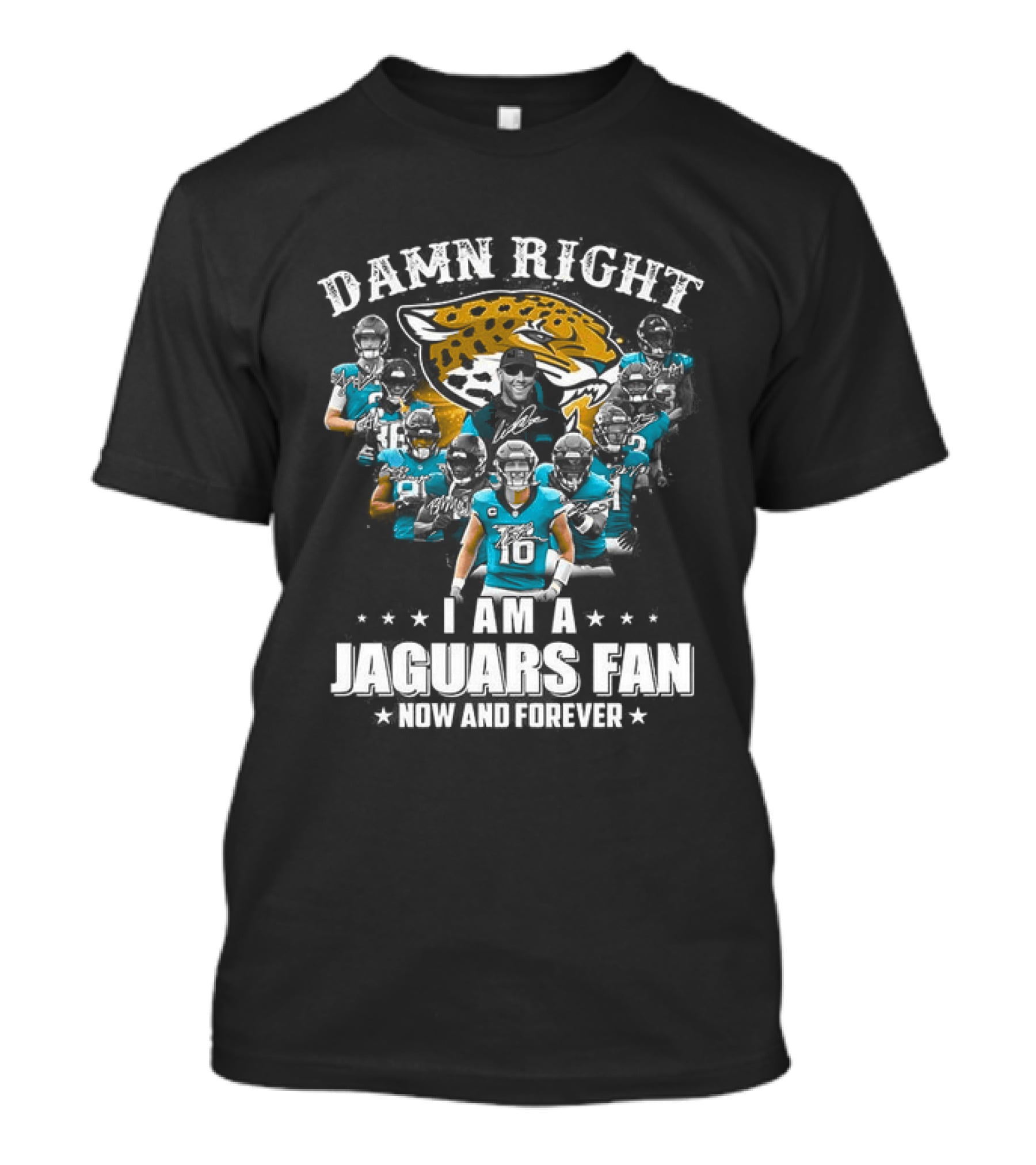 Jacksonville Jaguars NFL Damn Right I Am A Jaguars Fan Now And Forever T-Shirt