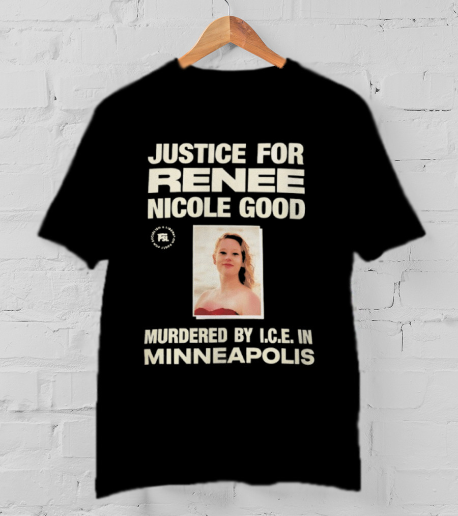 Justice For Renee Nicole Good Murdered By ICE In Minneapolis T-Shirt