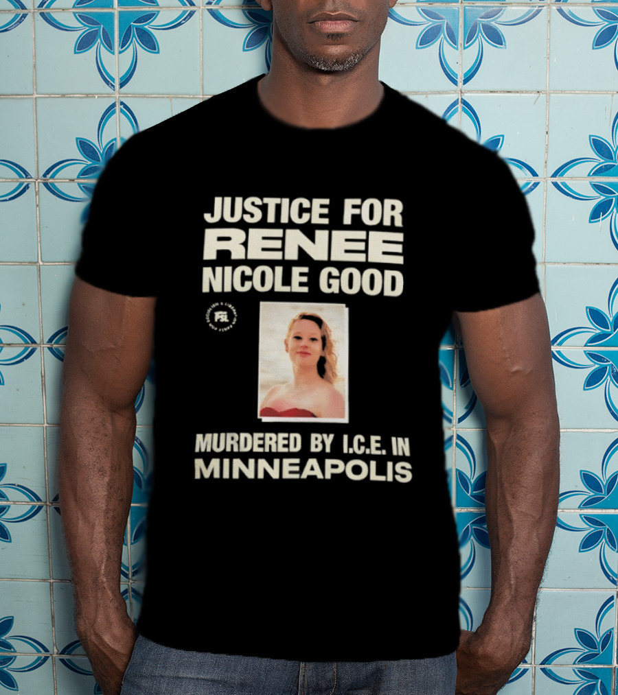 Justice For Renee Nicole Good Murdered By ICE In Minneapolis T-Shirt