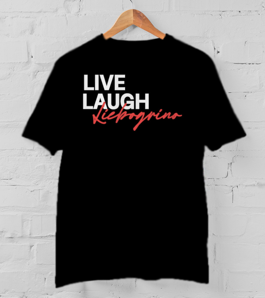 Live Laugh Liebogrino Text Style Trend T-Shirt
