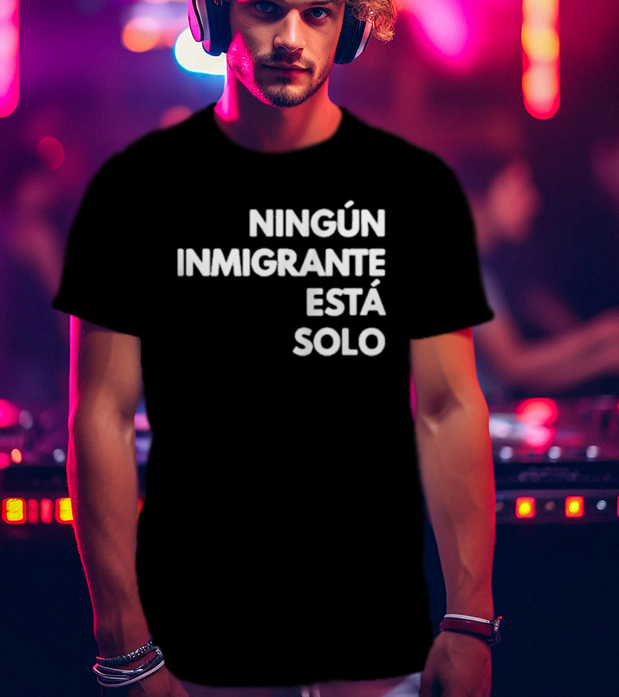 Mina Kimes Ningún Inmigrante Está Solo Message T-Shirt