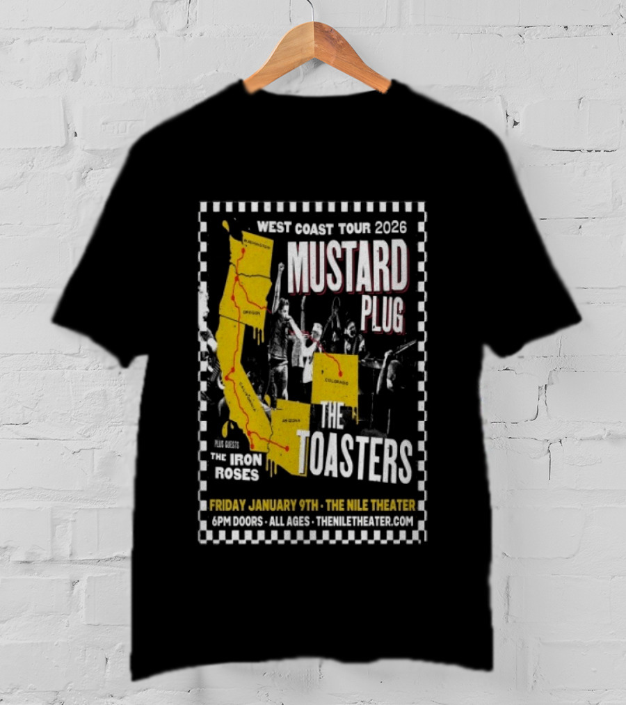West Coast Tour 2026 Mustard Plug The Toasters The Nile Theater Mesa AZ Jan 9 The Iron Roses T-Shirt