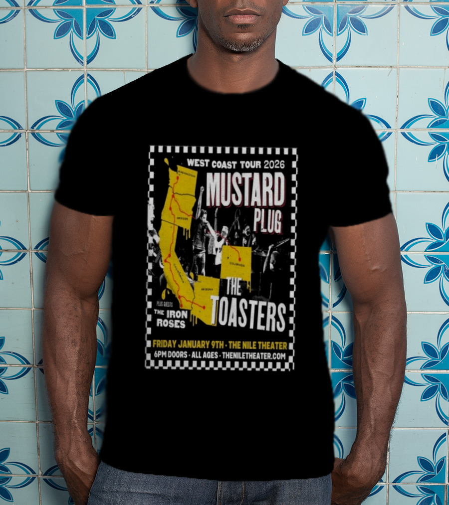 West Coast Tour 2026 Mustard Plug The Toasters The Nile Theater Mesa AZ Jan 9 The Iron Roses T-Shirt
