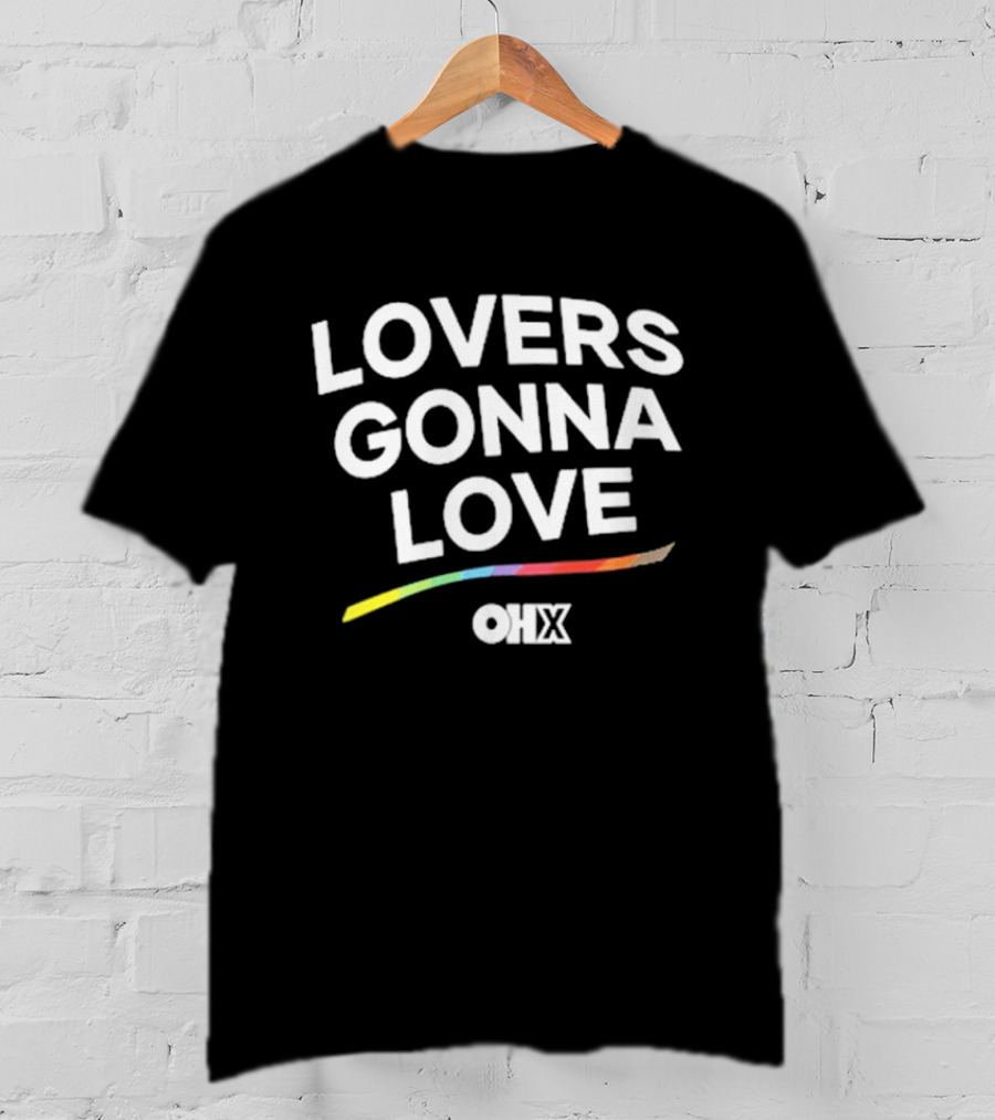 Lovers Gonna Love Only Humxn Inclusive Message Rainbow T-Shirt