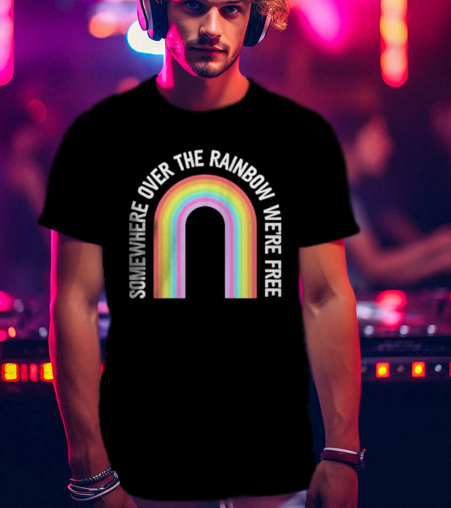 Somewhere Over The Rainbow We're Free Only Humxn LGBTQ+ Pride T-Shirt
