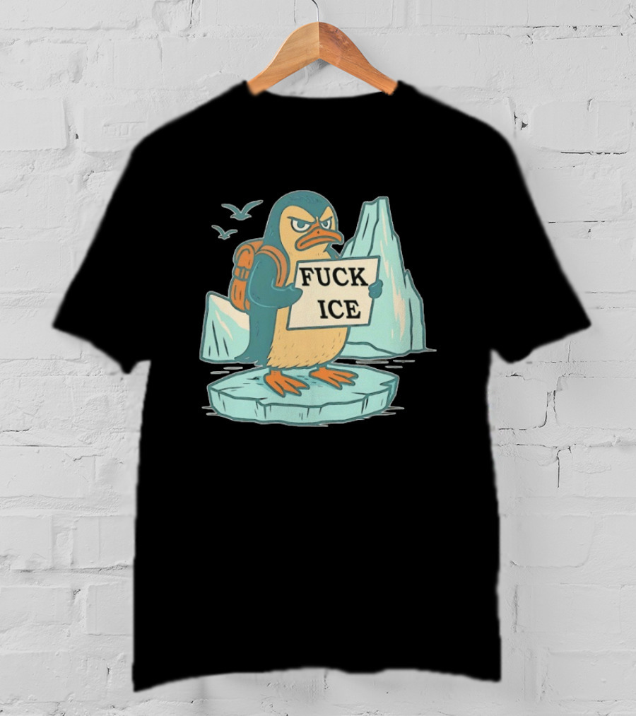 Penguin Fuck Ice Anti Trump T-Shirt