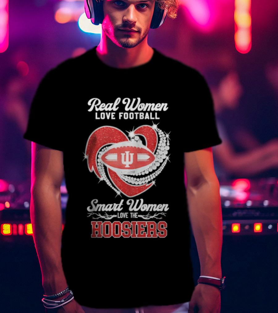 Real Women Love Football Smart Women Love The Hoosiers IU Football Fan Gear T-Shirt
