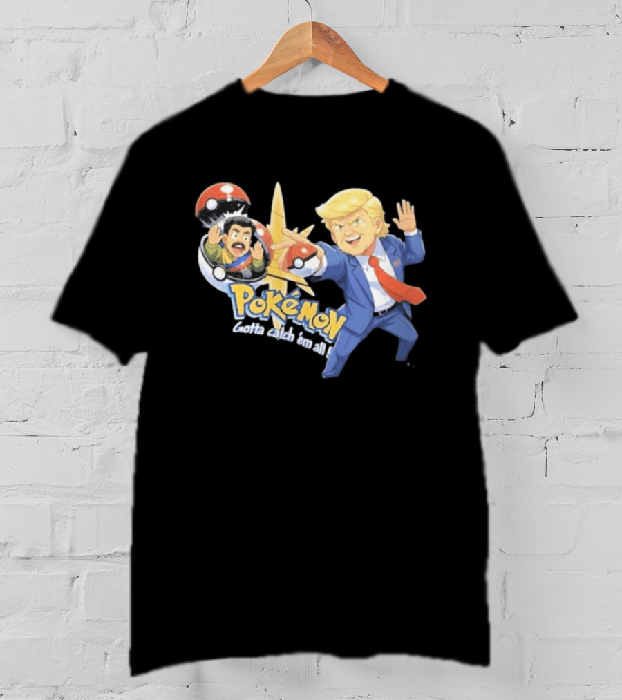 Trump Maduro Venezuela Pokemon Gotta Catch ‘Em All T-Shirt