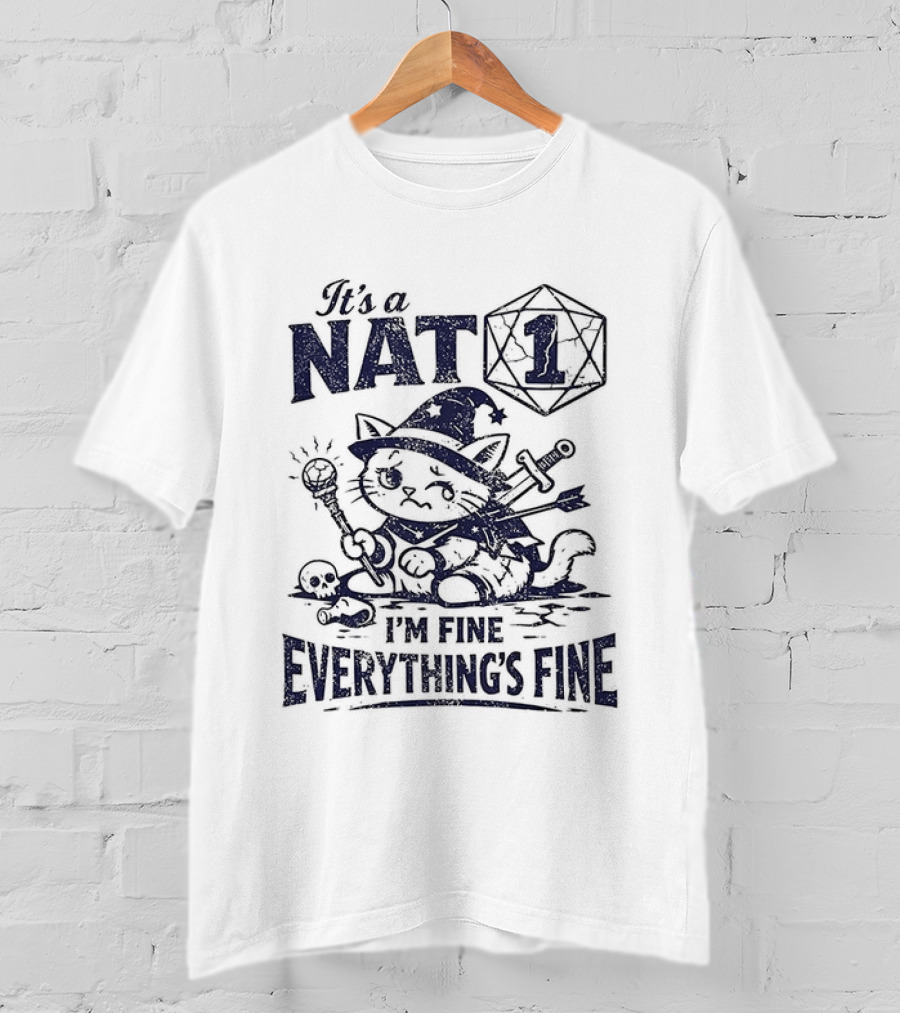 It's A Nat 1 Cat I'm Fine Everything's Fine Dungeons And Dragons T-Shirt