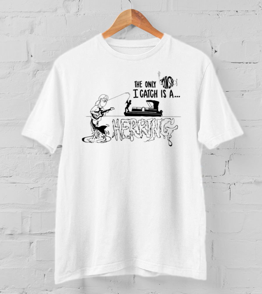The Only Fish I Catch Is A Herring Vintage Fishing Humor T-Shirt