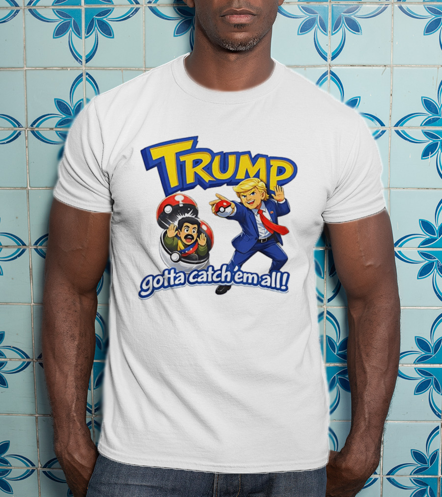 Trump Gotta Catch 'Em All Pokemon T-Shirt