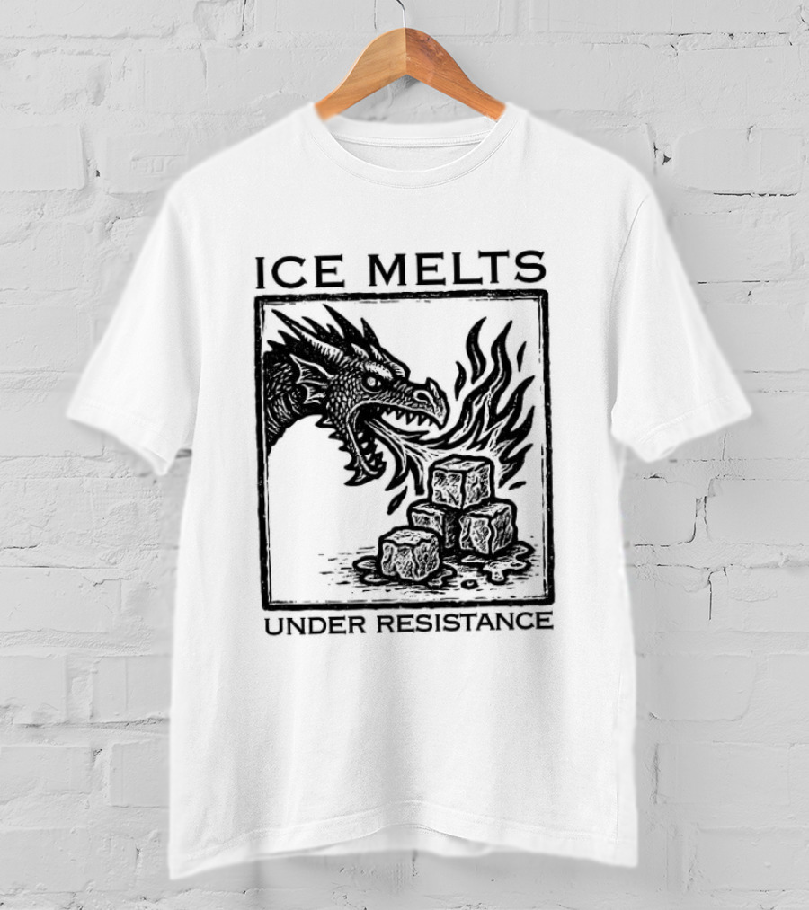 Ice Melts Under Resistance Dragon Imagery Anti ICE T-Shirt