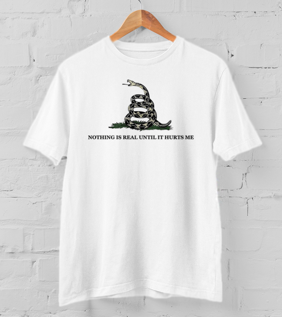Nothing Is Real Until It Hurts Me Coiled Snake T-Shirt