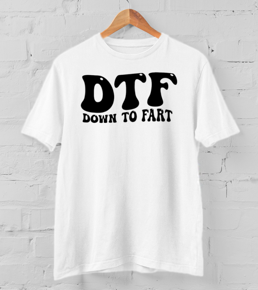 DTF Down To Fart Funny Slogan Jovial Humor T-Shirt