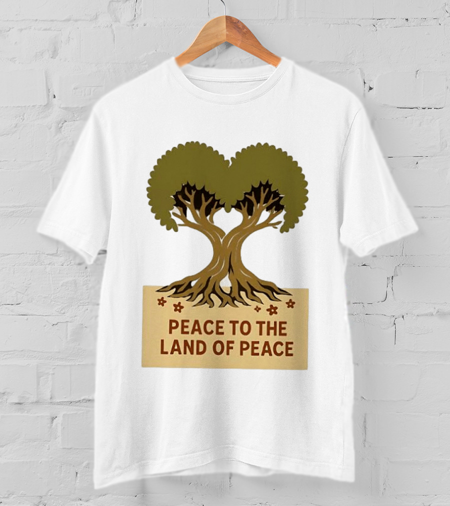 Peace To The Land Of Peace Tree Symbol And Message T-Shirt