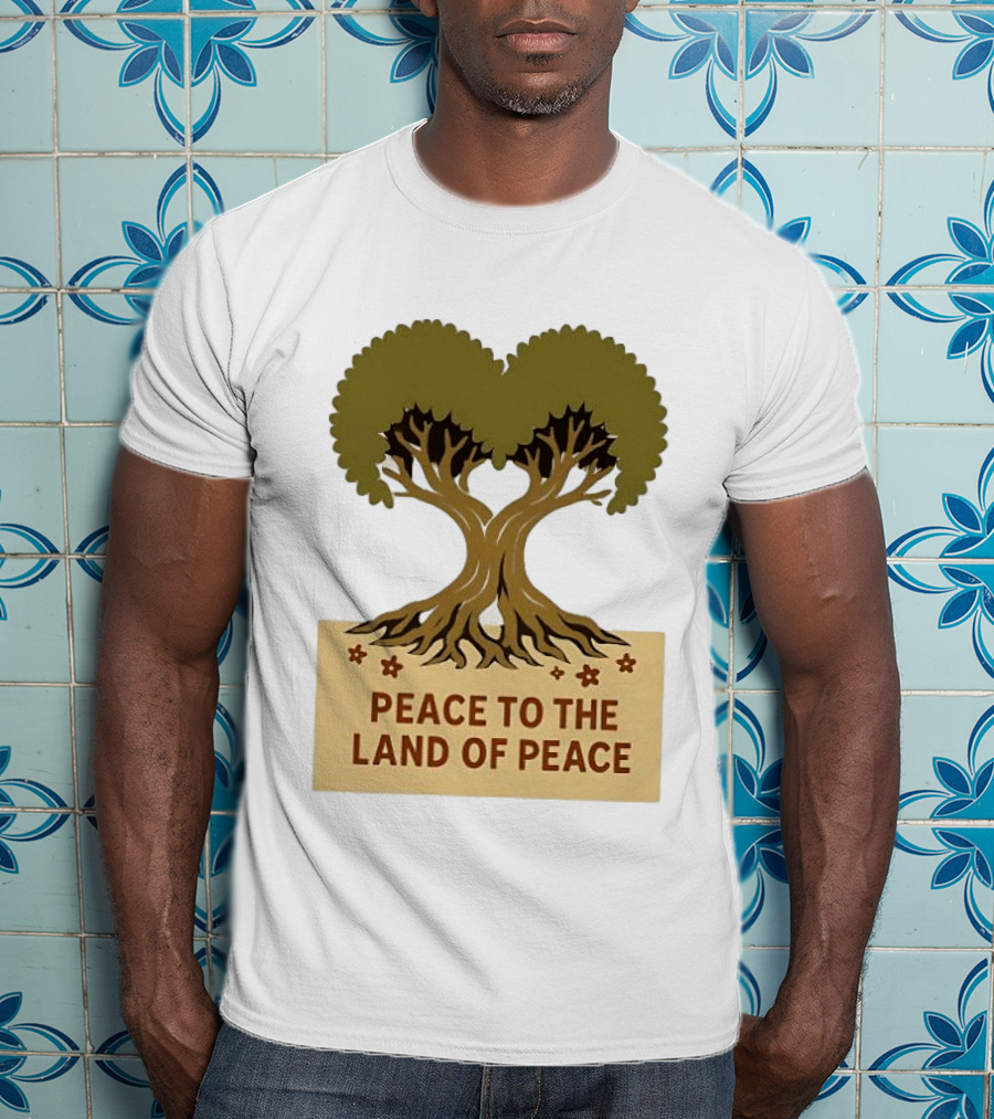 Peace To The Land Of Peace Tree Symbol And Message T-Shirt