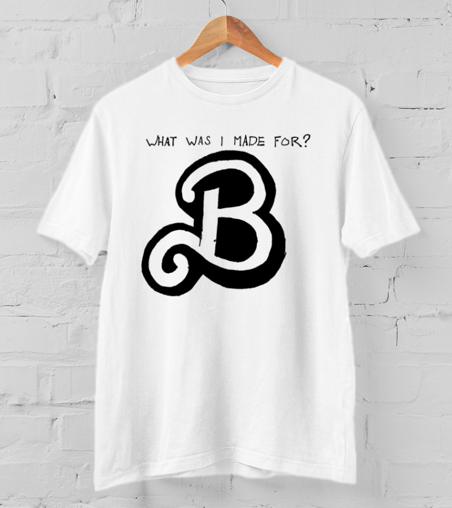 What Was I Made For B Eilish Barbie 2023 T-Shirt