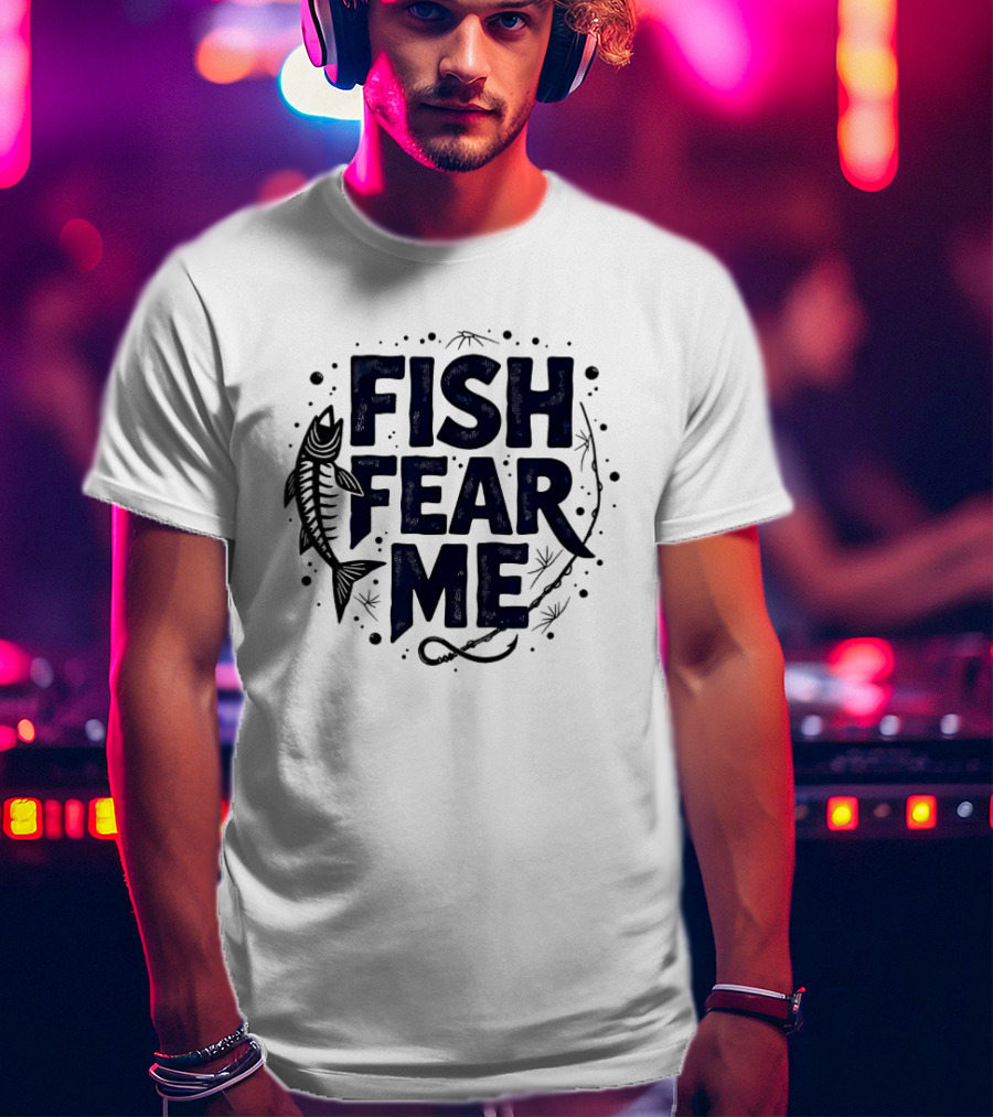 Fish Fear Me Fishing Humor Enthusiast Skeleton Fish Hooks T-Shirt