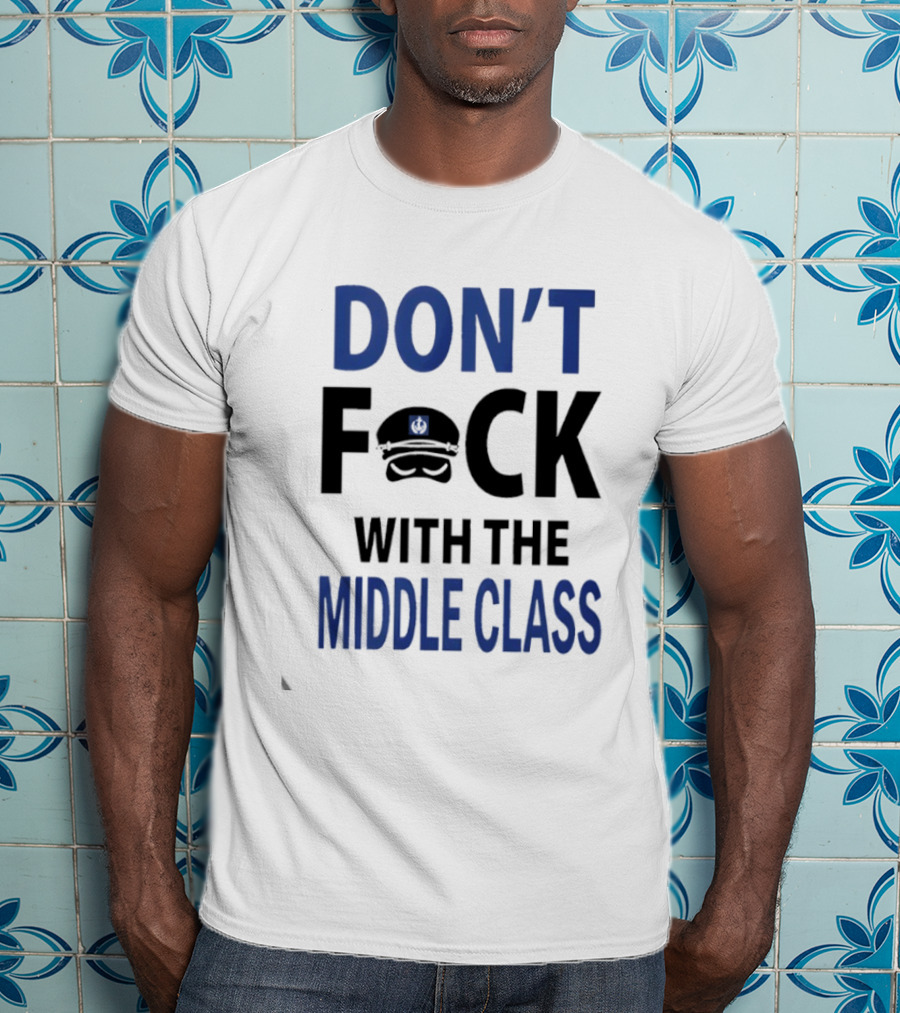 Joshua Block Dont Fuck With The Middle Class T-Shirt