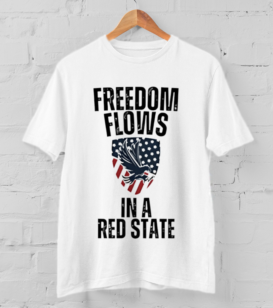 Freedom Flows In A Red State Eagle American Flag T-Shirt