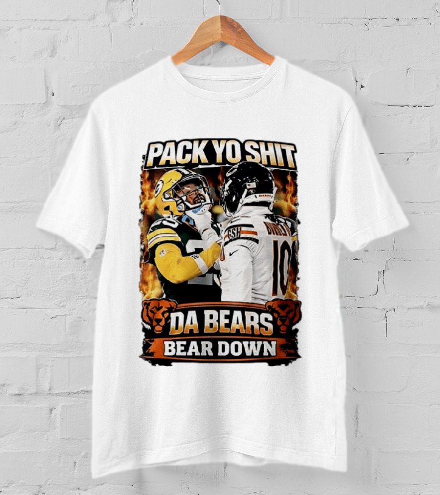 Pack Yo Shit Da Bears Bear Down Green Bay Packers Vs Chicago Bears T-Shirt