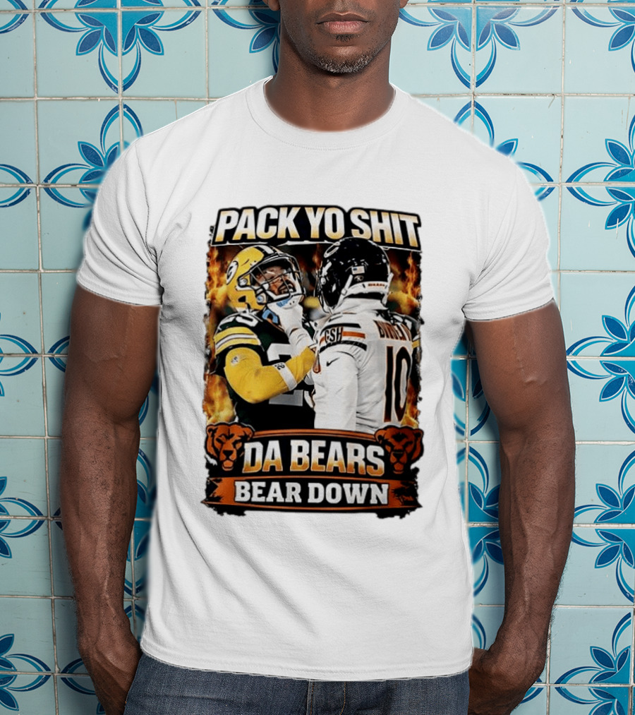 Pack Yo Shit Da Bears Bear Down Green Bay Packers Vs Chicago Bears T-Shirt