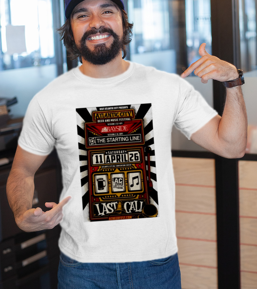 Visit Atlantic City Beer And Music Festival Bayside The Starting Line April 26 2026 Convention Center Last Call T-Shirt