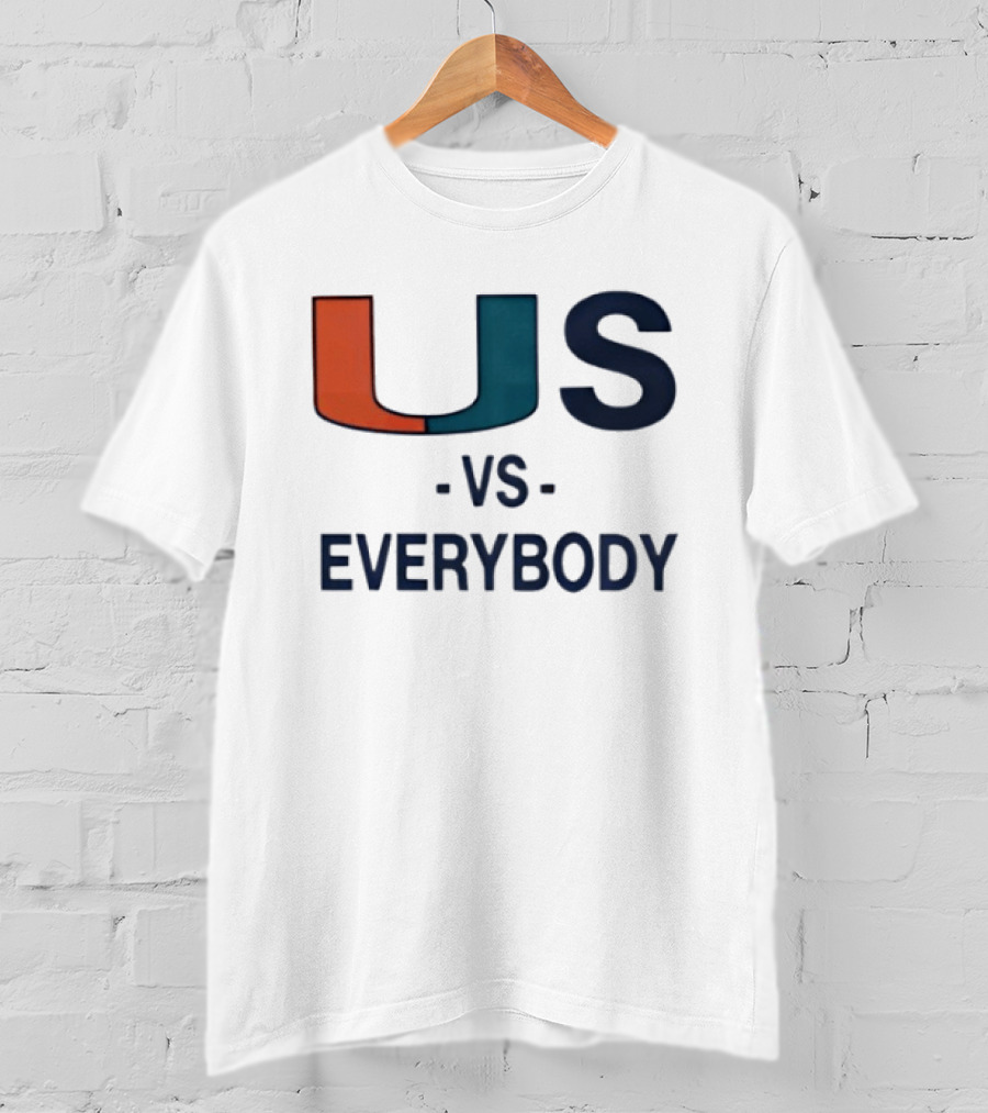 U Vs Everybody Miami Hurricanes Rivalry Spirit T-Shirt
