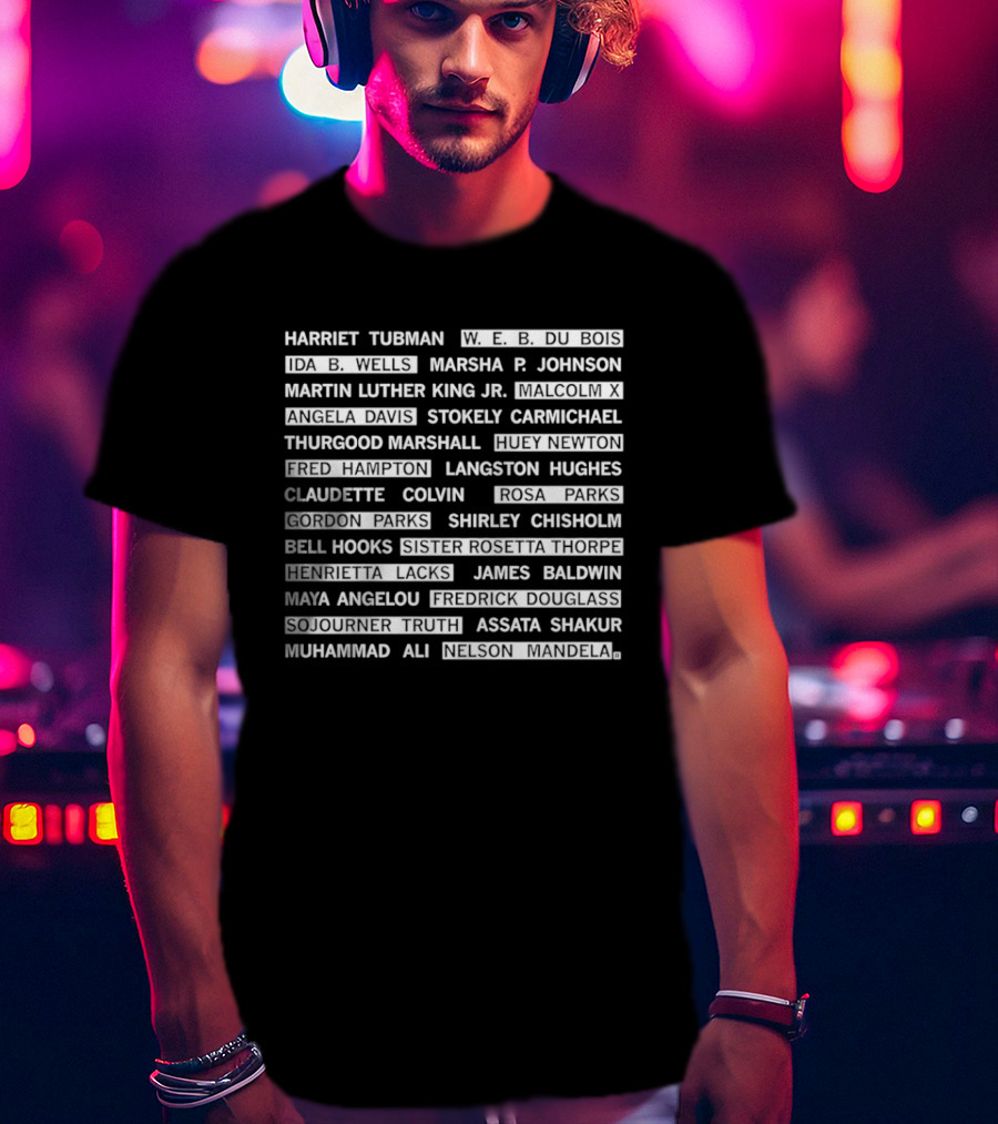 Harriet Tubman WEB Du Bois IDA B Wells Marsha P Johnson Martin Luther King Jr Angela Davis Stokely Carmichael Thurgood Marshall T-Shirt