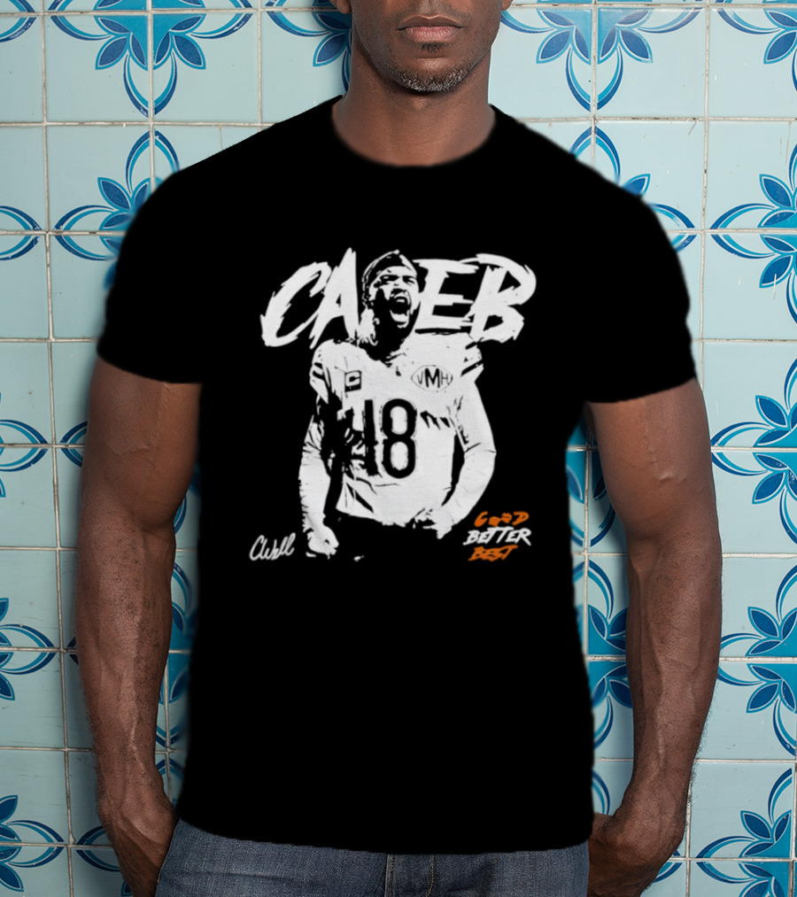 Caleb Williams #18 Bears Good Better Best T-Shirt