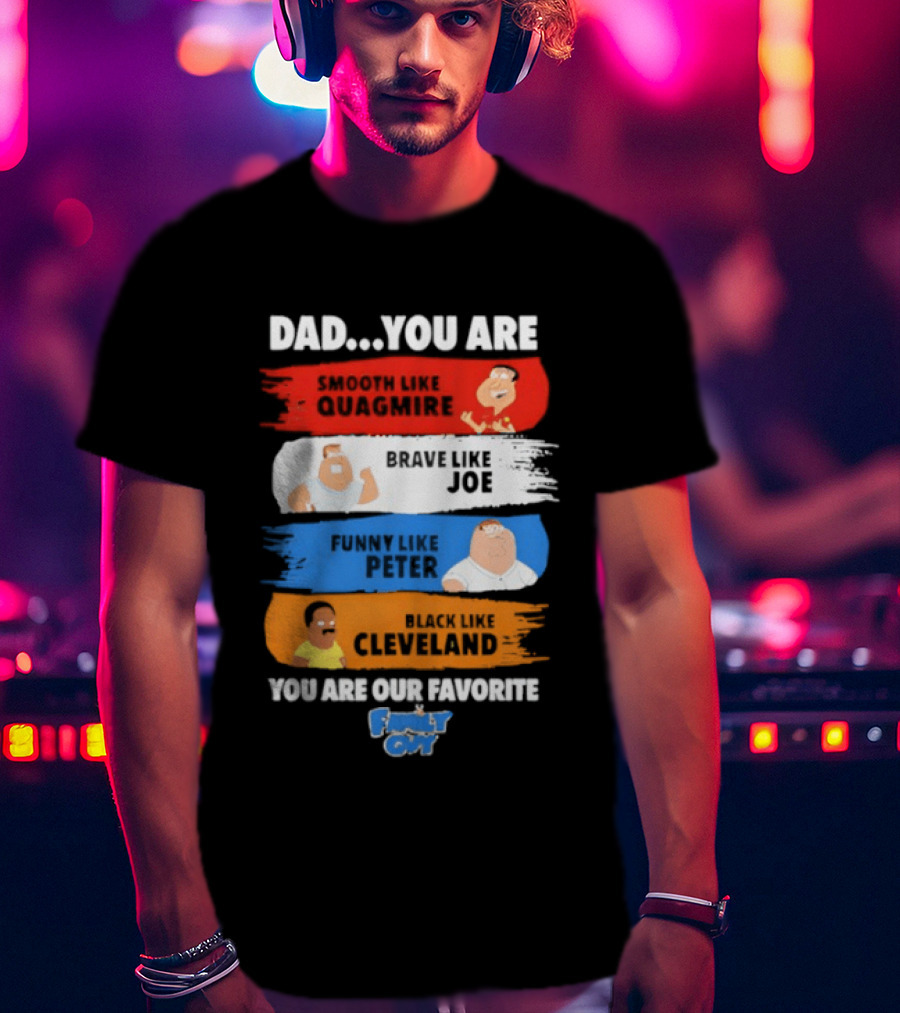Dad You Are Smooth Like Quagmire Family Guy Funny Favorite Characters Quagmire Joe Peter Cleveland T-Shirt