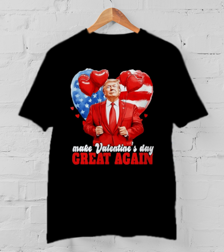 Make Valentine's Day Great Again Donald Trump Red Suit Heart Balloons American Flag T-Shirt