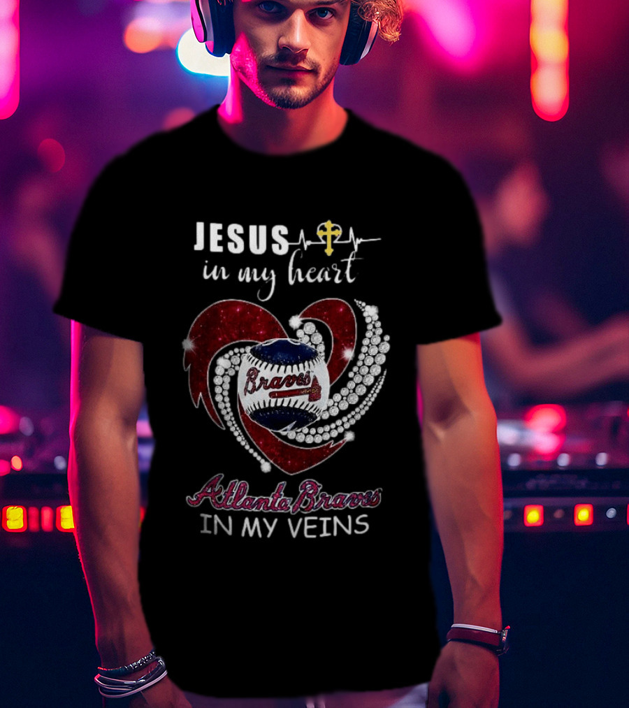 Jesus In My Heart Atlanta Braves In My Veins Baseball Diamond T-Shirt