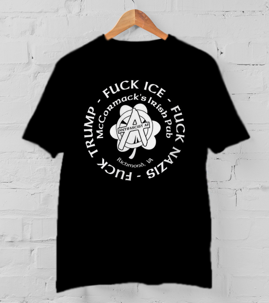 McCormack's Irish Pub Richmond VA Antifascist AF Anarchist Clover Fuck ICE Trump Nazis T-Shirt