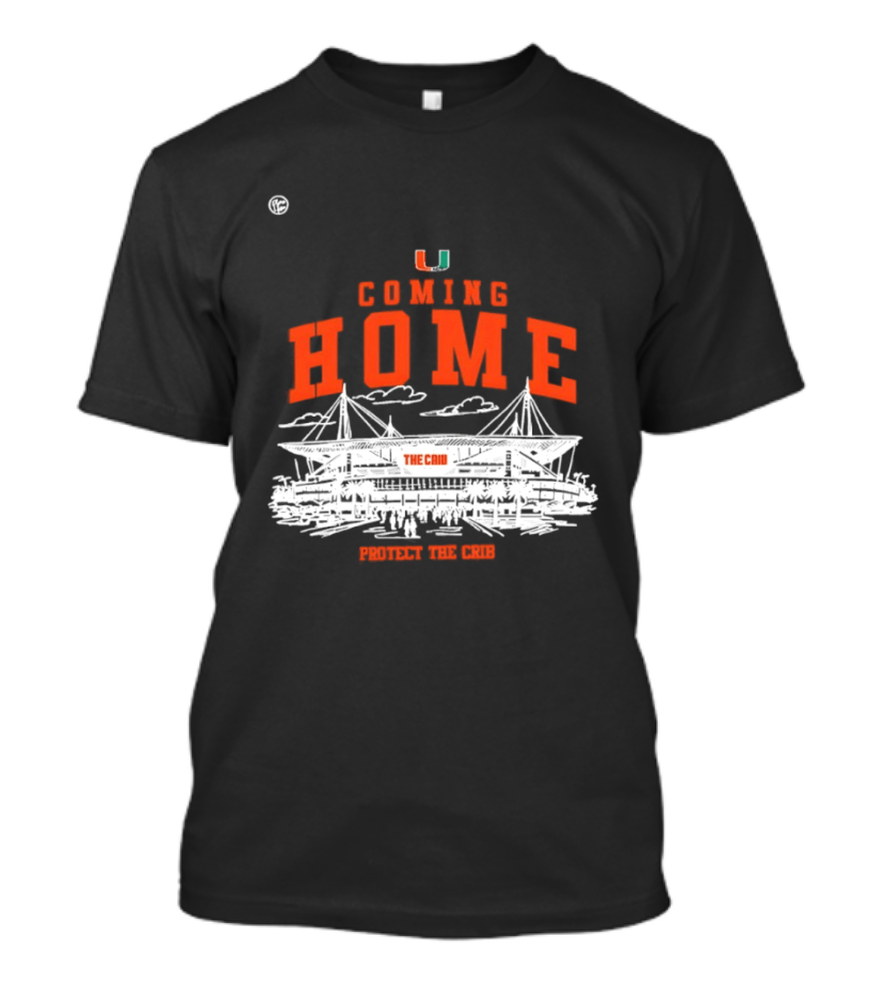 Miami Hurricanes U Coming Home Protect The Crib Stadium T-Shirt