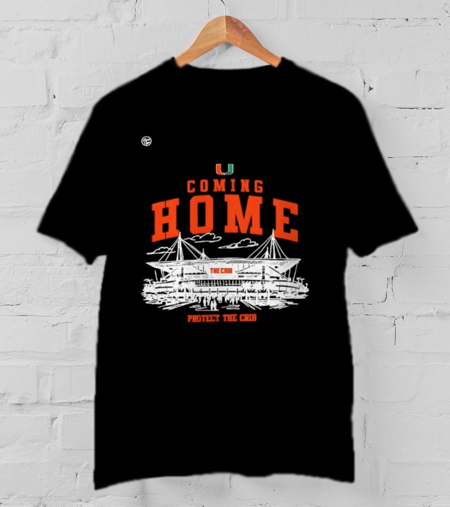 Miami Hurricanes U Coming Home Protect The Crib Stadium T-Shirt