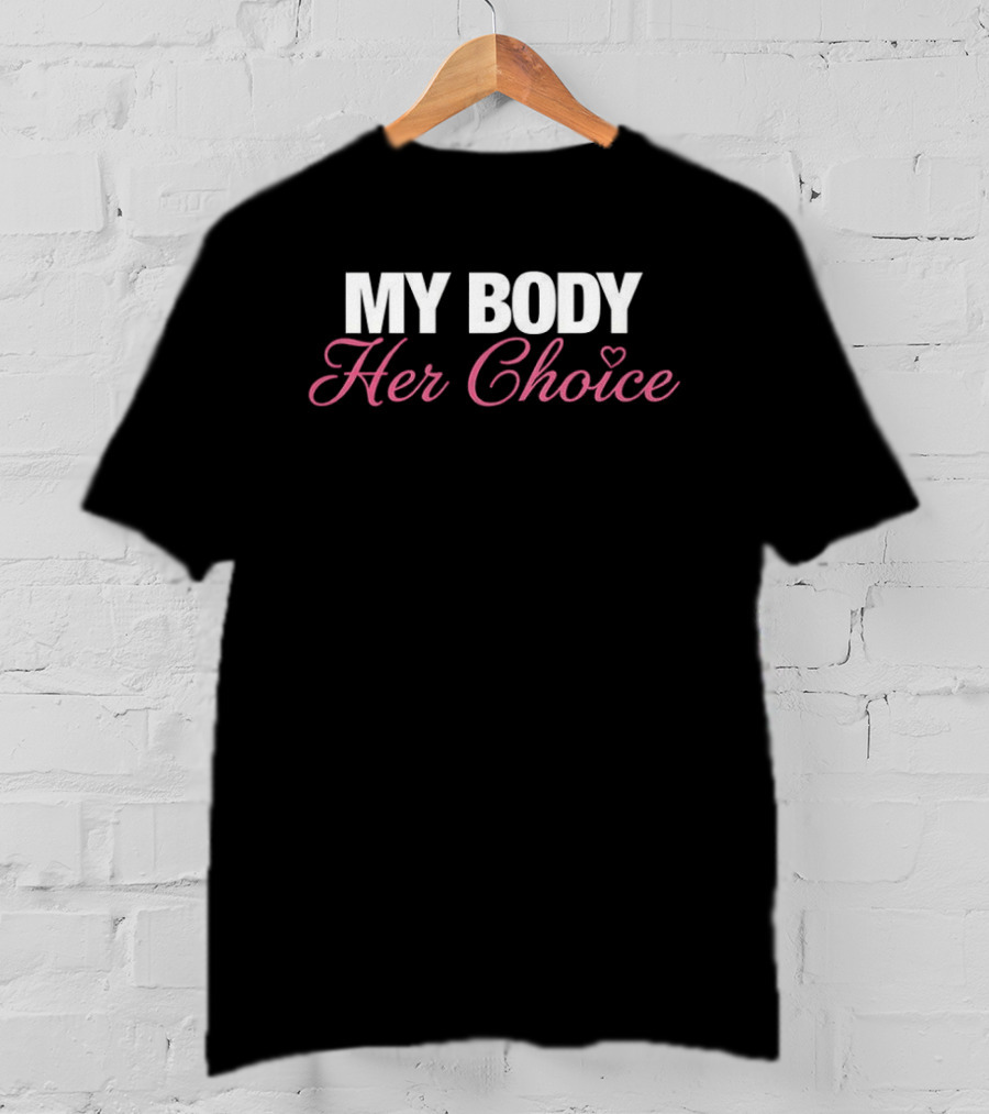 MY BODY Her Choice Feminist Empowerment T-Shirt