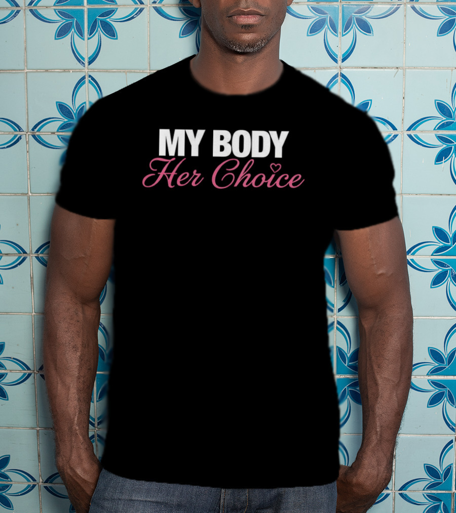 MY BODY Her Choice Feminist Empowerment T-Shirt