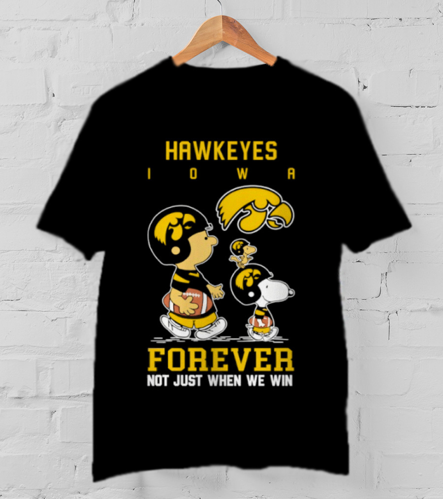 Peanuts Hawkeyes Iowa Forever Not Just When We Win Football Snoopy Charlie Brown T-Shirt