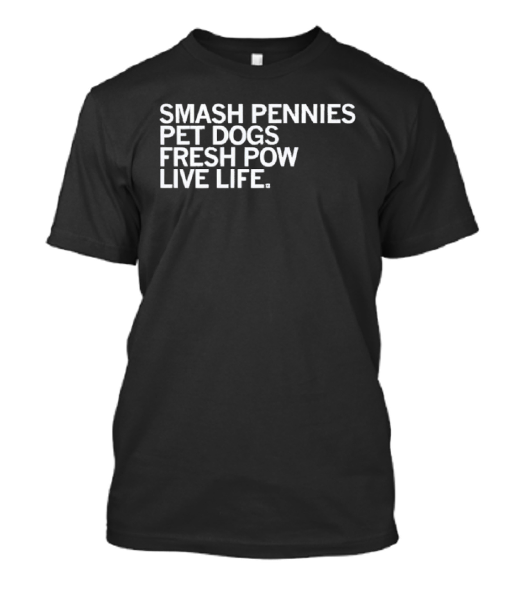Smash Pennies Pet Dogs Fresh Pow Live Life Adventure T-Shirt