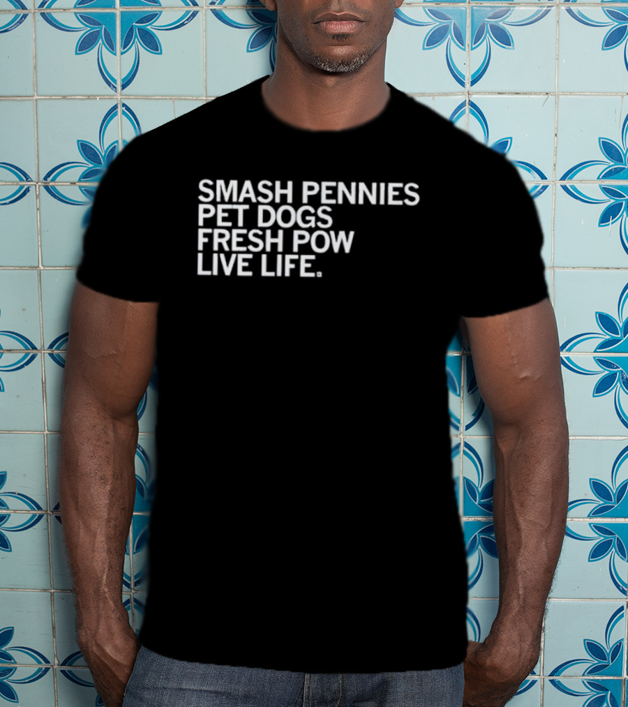 Smash Pennies Pet Dogs Fresh Pow Live Life Adventure T-Shirt