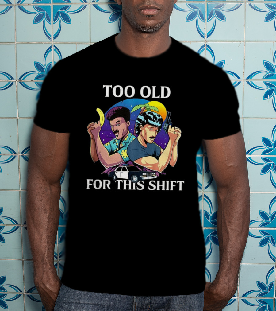 Too Old For This Shift Retro Miami Vice Inspired 80s Detective T-Shirt