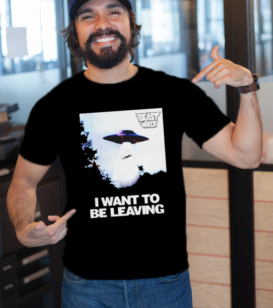 BEASTWRECK UFO I Want To Be Leaving Alien Abduction T-Shirt