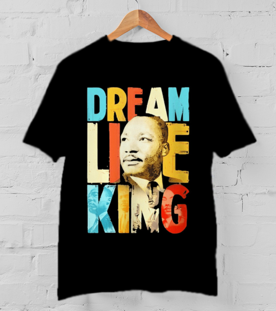 Dream Like King Black History Month Martin Luther King Day T-Shirt